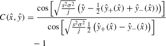 Mathematical equation: $$ \begin{aligned} C(\hat{x},\hat{y})&=\frac{\cos \left[\sqrt{\frac{s^2\sigma ^2}{j}}\left(\hat{y}-\frac{1}{2}(\hat{y}_+(\hat{x})+\hat{y}_-(\hat{x}))\right)\right]}{\cos {\left[\sqrt{\frac{s^2\sigma ^2}{j}}\frac{1}{2}\left(\hat{y}_+(\hat{x})-\hat{y}_-(\hat{x})\right)\right]}} \quad -1\end{aligned} $$