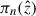 Mathematical equation: $ \pi_n(\hat{z}) $