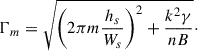 Mathematical equation: $$ \begin{aligned} \mathrm{\Gamma }_m&=\sqrt{\left(2\pi m\frac{h_s}{W_s}\right)^2+\frac{k^2\gamma }{{n}B}}\cdot \end{aligned} $$
