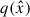 Mathematical equation: $ q(\hat{x}) $