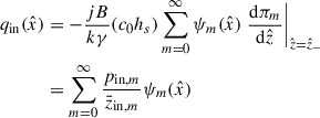 Mathematical equation: $$ \begin{aligned} q_{\rm in}(\hat{x})&= -\frac{jB}{k\gamma }(c_0 h_s)\sum _{m=0}^\infty \psi _m(\hat{x})\left.\frac{\mathrm{d}\pi _m}{\mathrm{d}\hat{z}}\right|_{\hat{z}=\hat{z}_-} \nonumber \\&= \sum _{m=0}^\infty \frac{p_{\mathrm{in},m}}{\bar{z}_{\mathrm{in},m}}\psi _m(\hat{x}) \end{aligned} $$