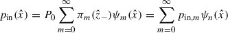 Mathematical equation: $$ \begin{aligned} p_{\rm in}(\hat{x})&= P_0\sum _{m=0}^\infty \pi _m(\hat{z}_-)\psi _m(\hat{x}) = \sum _{m=0}^\infty p_{\mathrm{in},m}\psi _n(\hat{x}) \end{aligned} $$