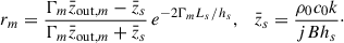 Mathematical equation: $$ \begin{aligned} r_m = \frac{\mathrm{\Gamma }_m \bar{z}_{\mathrm{out},m} -\bar{z}_{s}}{\mathrm{\Gamma }_m \bar{z}_{\mathrm{out},m} +\bar{z}_{s}} \, e^{-2\mathrm{\Gamma }_m L_s / h_s}, \quad \bar{z}_{s}=\frac{\rho _0 c_0 k}{j B h_s}\cdot \end{aligned} $$