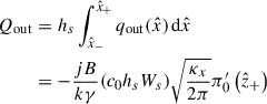 Mathematical equation: $$ \begin{aligned} Q_{\mathrm{out}}&= h_s\int _{\hat{x}_-}^{\hat{x}_+}q_{\mathrm{out}}(\hat{x})\,\mathrm{d}\hat{x}\nonumber \\&= - \frac{jB}{k\gamma } (c_0 h_s W_s) \sqrt{\frac{\kappa _x}{2\pi }}\pi _0^{\prime }\left(\hat{z}_{+}\right) \end{aligned} $$