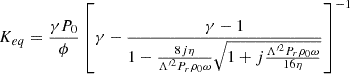 Mathematical equation: $$ \begin{aligned} K_{\mathrm{eq} }&=\frac{\gamma P_0}{\phi }{\left[\gamma -\frac{\gamma -1}{1-\frac{8j\eta }\mathrm{\Lambda ^{\prime 2}P_r\rho _0\omega }\sqrt{1+j\frac\mathrm{\Lambda ^{\prime 2}P_r\rho _0\omega }{16\eta }}}\right]}^{-1} \end{aligned} $$