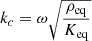 Mathematical equation: $$ \begin{aligned} k_c&=\omega \sqrt{\frac{\rho _{\mathrm{eq} }}{K_{\mathrm{eq} }}} \end{aligned} $$