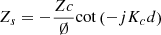 Mathematical equation: $$ \begin{aligned} Z_s&=-\frac{Zc}{\emptyset }\mathrm{cot}\left(-jK_cd\right)\end{aligned} $$