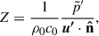 Mathematical equation: $$ \begin{aligned} Z = \dfrac{1}{\rho _0 c_0} \dfrac{\tilde{p}^{\prime }}{\boldsymbol{u^{\prime }}\cdot \boldsymbol{\hat{\mathrm{n} }}}, \end{aligned} $$