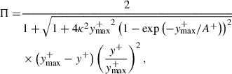 Mathematical equation: $$ \begin{aligned} \mathrm{\Pi } =&\dfrac{2}{1 + \sqrt{1 + 4 \kappa ^2 {y^+_{\mathrm{max} }}^2\left(1-\exp \left(-y^+_{\mathrm{max} }/A^+\right)\right)^2}} \nonumber \\&\times \left(y^+_{\mathrm{max} } - y^+\right)\left(\dfrac{y^+}{y^+_{\mathrm{max} }}\right)^2, \end{aligned} $$