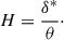 Mathematical equation: $$ \begin{aligned} H = \dfrac{\delta ^*}{\theta }\cdot \end{aligned} $$