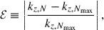 Mathematical equation: $$ \begin{aligned} \mathcal{E} \equiv \left| \dfrac{k_{z,N} - k_{z,N_{\mathrm{max} }}}{k_{z,N_{\mathrm{max} }}} \right|, \end{aligned} $$