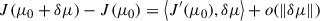 Mathematical equation: $$ \begin{aligned} J(\mu _0+\delta \mu )-J(\mu _0) = \mathopen \mathclose {\left\langle J^{\prime }(\mu _0),\delta \mu \right\rangle }+ o(\Vert \delta \mu \Vert ) \end{aligned} $$