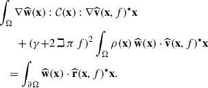 Mathematical equation: $$ \begin{aligned}&\int _{\mathrm{\Omega }}\nabla \widehat{\mathbf{w }}(\mathbf x ):\mathcal{C} (\mathbf x ): \nabla \widehat{\mathbf{v }}(\mathbf x ,f)^{\star }\mathbb{d} \mathbf x \\&\qquad + \mathopen \mathclose {\left(\gamma {+}2\,\mathbb{i} \,\pi \,f\right)}^2 \int _{\mathrm{\Omega }}\rho (\mathbf x )\,\widehat{\mathbf{w }}(\mathbf x )\cdot \widehat{\mathbf{v }}(\mathbf x ,f)^{\star }\mathbb{d} \mathbf x \\&\quad = \int _{\partial \mathrm{\Omega }}\widehat{\mathbf{w }}(\mathbf x )\cdot \widehat{\mathbf{r }}(\mathbf x ,f)^{\star }\mathbb{d} \mathbf x . \end{aligned} $$