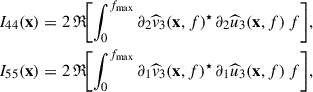 Mathematical equation: $$ \begin{aligned} I_{44}(\mathbf x )&= 2\,\mathfrak{R} \!\mathopen \mathclose {\left[\int _{0}^{f_{\max }} \partial _{2}\widehat{v}_{3}(\mathbf x ,f)^{\star }\,\partial _{2}\widehat{u}_{3}(\mathbf x ,f)\,\mathbb{d} f\right]},\\ I_{55}(\mathbf x )&= 2\,\mathfrak{R} \!\mathopen \mathclose {\left[\int _{0}^{f_{\max }} \partial _{1}\widehat{v}_{3}(\mathbf x ,f)^{\star }\,\partial _{1}\widehat{u}_{3}(\mathbf x ,f)\,\mathbb{d} f\right]}, \end{aligned} $$