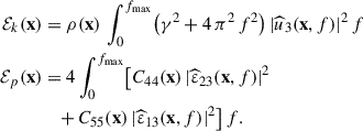 Mathematical equation: $$ \begin{aligned} \mathcal{E} _k(\mathbf x )&=\rho (\mathbf x )\, \int _{0}^{f_{\max }}\mathopen \mathclose {\left(\gamma ^2+4\,\pi ^2\,f^2\right)}\, |\widehat{u}_{3}(\mathbf x ,f)|^{2}\, \mathbb{d} f \\ \mathcal{E} _p(\mathbf x )&= 4 \int _{0}^{f_{\max }} \mathopen \mathclose {\left[ C_{44}(\mathbf x )\,\mathopen \mathclose {\left|\widehat{\upvarepsilon }_{23}(\mathbf x ,f)\right|}^2 \right.}\\&\quad +\!\mathopen \mathclose {\left. C_{55}(\mathbf x )\,\mathopen \mathclose {\left|\widehat{\upvarepsilon }_{13}(\mathbf x ,f)\right|}^2 \right]}\,\mathbb{d} f. \end{aligned} $$