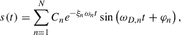 Mathematical equation: $$ \begin{aligned} s(t) = \sum _{n=1}^{N} C_n e^{-\xi _n\omega _n t} \sin \left(\omega _{D,n} t + \varphi _n\right), \end{aligned} $$