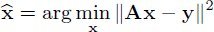Mathematical equation: $$ \mathbf{\widehat{x} } = \arg \min _\mathbf{x } \Vert \mathbf A \mathbf x - \mathbf y \Vert ^2 $$