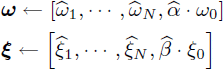 Mathematical equation: $$ \begin{aligned}&\boldsymbol{\omega } \leftarrow \left[\widehat{\omega }_1,\cdots ,\widehat{\omega }_N,\widehat{\alpha } \cdot \omega _0\right] \\&\boldsymbol{\xi } \leftarrow \left[\widehat{\xi }_1,\cdots ,\widehat{\xi }_N,\widehat{\beta } \cdot \xi _0\right] \end{aligned} $$