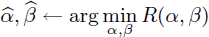 Mathematical equation: $$ \widehat{\alpha },\widehat{\beta } \leftarrow \arg \min _{\alpha ,\beta } R (\alpha ,\beta ) $$