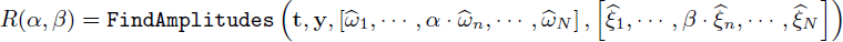 Mathematical equation: $$ R(\alpha ,\beta ) = \mathtt FindAmplitudes \left( \mathbf t , \mathbf y , \left[\widehat{\omega }_1,\cdots ,\alpha \cdot \widehat{\omega }_n,\cdots ,\widehat{\omega }_N\right], \left[\widehat{\xi }_1,\cdots ,\beta \cdot \widehat{\xi }_n,\cdots ,\widehat{\xi }_N\right] \right) $$