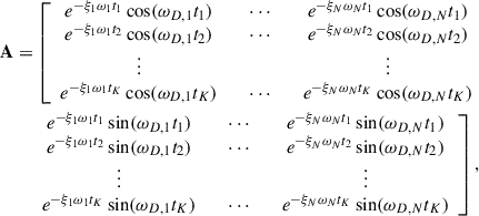 Mathematical equation: $$ \begin{aligned} \mathbf A&= \left[ \begin{array}{ccc} e^{-\xi _1\omega _1 t_1} \cos (\omega _{D,1} t_1)&\quad \cdots&\quad e^{-\xi _N\omega _N t_1} \cos (\omega _{D,N} t_1) \\ e^{-\xi _1\omega _1 t_2} \cos (\omega _{D,1} t_2)&\quad \cdots&\quad e^{-\xi _N\omega _N t_2} \cos (\omega _{D,N} t_2) \\ \vdots&\quad&\quad \vdots \\ e^{-\xi _1\omega _1 t_K} \cos (\omega _{D,1} t_K)&\quad \cdots&\quad e^{-\xi _N\omega _N t_K} \cos (\omega _{D,N} t_K) \end{array} \right. \nonumber \\&\quad \left. \begin{array}{ccc} e^{-\xi _1\omega _1 t_1} \sin (\omega _{D,1} t_1)&\quad \cdots&\quad e^{-\xi _N\omega _N t_1} \sin (\omega _{D,N} t_1) \\ e^{-\xi _1\omega _1 t_2} \sin (\omega _{D,1} t_2)&\quad \cdots&\quad e^{-\xi _N\omega _N t_2} \sin (\omega _{D,N} t_2) \\ \vdots&\quad&\quad \vdots \\ e^{-\xi _1\omega _1 t_K} \sin (\omega _{D,1} t_K)&\quad \cdots&\quad e^{-\xi _N\omega _N t_K} \sin (\omega _{D,N} t_K) \end{array} \right], \end{aligned} $$