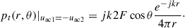 Mathematical equation: $$ \begin{aligned} p_t(r,\theta )|_{u_{\mathrm{ac}1}=-u_ {\mathrm{ac}2}} = jk 2 {F}\cos \theta \dfrac{e^{-jkr}}{4\pi r}\cdot \end{aligned} $$