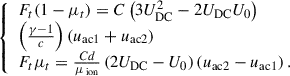 Mathematical equation: $$ \begin{aligned} {\left\{ \begin{array}{ll} {F_t}(1-\mu _t) = C\left(3 U_{\mathrm{DC}}^2-2U_{\mathrm{DC}}U_0\right) \\ \left(\frac{\gamma -1}{c}\right)\left(u_{\mathrm{ac}1}+u_{\mathrm{ac}2}\right)\\ {F_t}\mu _t = \frac{C d}{\mu _{\text{ ion}}}\left(2U_{\mathrm{DC}}-U_0\right) \left(u_{\mathrm{ac}2}-u_{\mathrm{ac}1}\right). \end{array}\right.} \end{aligned} $$