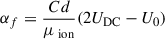 Mathematical equation: $ \alpha_f=\frac{Cd}{\mu_{\text{ ion}}}(2U_{\mathrm{DC}}-U_0) $