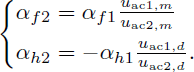 Mathematical equation: $$ \begin{aligned} {\left\{ \begin{array}{ll} \alpha _{f2} = \alpha _{f1} \frac{u_{\mathrm{ac}1,m}}{u_{\mathrm{ac}2,m}}\\ \alpha _{h2} = -\alpha _{h1} \frac{u_{\mathrm{ac}1,d}}{u_{\mathrm{ac}2,d}}. \end{array}\right.} \end{aligned} $$