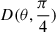 Mathematical equation: $ D(\theta,\frac{\pi}{4}) $