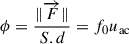 Mathematical equation: $ \phi=\frac{\|\overrightarrow{F}\|}{S.d}=f_0 u_{\mathrm{ac}} $