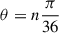 Mathematical equation: $ \theta = n \frac{\pi}{36} $