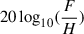 Mathematical equation: $ 20\log_{10}(\frac{F}{H}) $