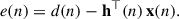Mathematical equation: $$ \begin{aligned} e(n) = d(n) - \mathbf h ^{\top }(n)\,\mathbf x (n). \end{aligned} $$