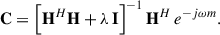 Mathematical equation: $$ \begin{aligned} \mathbf C =\left[\mathbf H ^{H}\mathbf H +\lambda \,\mathbf I \right]^{-1}\mathbf H ^{H}\,e^{-j\omega m}. \end{aligned} $$