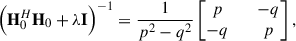 Mathematical equation: $$ \begin{aligned} \left(\mathbf H _0^H\mathbf H _0+\lambda \mathbf I \right)^{-1} = \frac{1}{p^2-q^2} \begin{bmatrix} p&\quad -q\\ -q&\quad p \end{bmatrix}, \end{aligned} $$