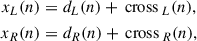 Mathematical equation: $$ \begin{aligned} \begin{aligned} x_L(n)&= d_L(n) + {{\,\mathrm{cross}\,}}_L(n),\\ x_R(n)&= d_R(n) + {{\,\mathrm{cross}\,}}_R(n), \end{aligned} \end{aligned} $$