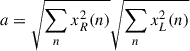 Mathematical equation: $ a=\sqrt{\sum_n x_R^2(n)}\sqrt{\sum_n x_L^2(n)} $
