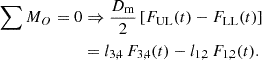 Mathematical equation: $$ \begin{aligned} \begin{aligned} \sum M_O = 0&\Rightarrow \frac{D_{\mathrm{m} }}{2} \left[ F_{\mathrm{UL} }(t) - F_{\mathrm{LL} }(t) \right] \\&= l_{3,4}\,F_{3,4}(t) - l_{1,2}\,F_{1,2}(t). \end{aligned} \end{aligned} $$