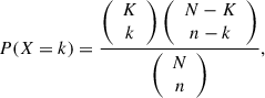Mathematical equation: $$ \begin{aligned} P(X=k)=\frac{\left({\begin{array}{c}K\\ k\end{array}}\right)\left({\begin{array}{c}N-K\\ n-k\end{array}}\right)}{\left({\begin{array}{c}N\\ n\end{array}}\right)}, \end{aligned} $$