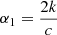 Mathematical equation: $ \alpha_1 = \frac{2 k}{c} $