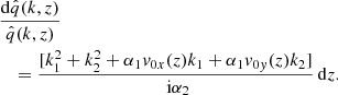 Mathematical equation: $$ \begin{aligned}&\frac{\mathrm{d} \hat{q}(k, z) }{\hat{q}(k, z) } \nonumber \\&\quad = \frac{ [k_1^2 + k_2^2 + \alpha _1 v_{0x}(z) k_1 + \alpha _1 v_{0y}(z) k_2]}{\text{ i} \alpha _2 }\,\mathrm{d}z. \end{aligned} $$