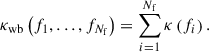 Mathematical equation: $$ \begin{aligned} \kappa _{\mathrm{wb} } \left( f_{1}, \ldots , f_{N_{\mathrm{f} }} \right) = \sum _{i = 1}^{N_{\mathrm{f} }} \kappa \left( f_{i} \right). \end{aligned} $$