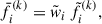 Mathematical equation: $$ \begin{aligned} \bar{f}_{i}^{\left( k \right)} = \tilde{w}_{i} \, \tilde{f}_{i}^{\left( k \right)}, \end{aligned} $$