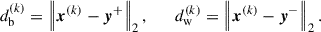 Mathematical equation: $$ \begin{aligned} d_{\mathrm{b} }^{(k)} = \left\Vert {\boldsymbol{x}}^{(k)}-{\boldsymbol{y}}^{+} \right\Vert_{2},\qquad d_{\mathrm{w} }^{(k)} = \left\Vert {\boldsymbol{x}}^{(k)}-{\boldsymbol{y}}^{-} \right\Vert_{2}. \end{aligned} $$