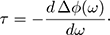 Mathematical equation: $$ \begin{aligned} \tau = -\frac{d\,\mathrm \Delta \phi (\omega )}{d\omega }\cdot \end{aligned} $$