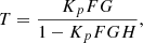 Mathematical equation: $$ \begin{aligned} T=\frac{K_pFG}{1-K_pFGH}, \end{aligned} $$