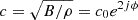 Mathematical equation: $ c=\sqrt{B/\rho}=c_0e^{2j\phi} $