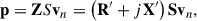Mathematical equation: $$ \begin{aligned} \mathbf p = \mathbf ZS \mathbf v_{n} = \left( \mathbf R ^{\prime } + j\mathbf X ^{\prime } \right)\mathbf S \mathbf v_{n} , \end{aligned} $$