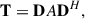 Mathematical equation: $$ \begin{aligned} \mathbf T = \mathbf DA \mathbf D ^{H}, \end{aligned} $$